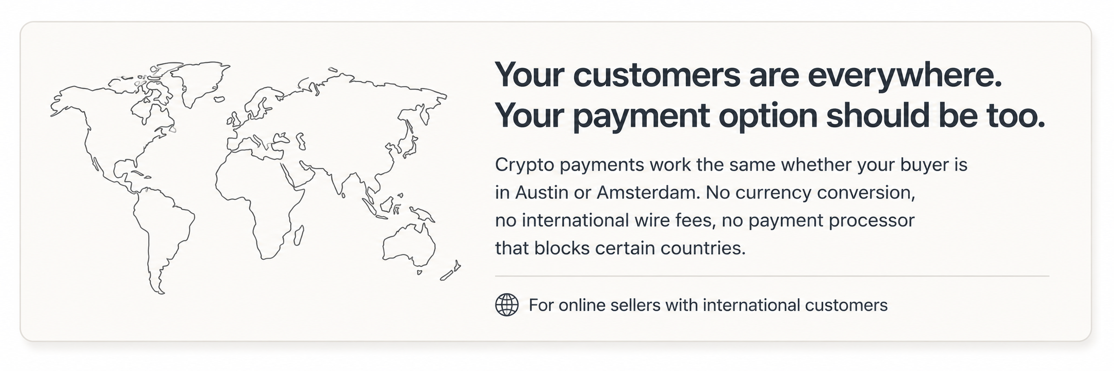 Callout card with a minimalist world map and text: your customers are everywhere, your payment option should be too